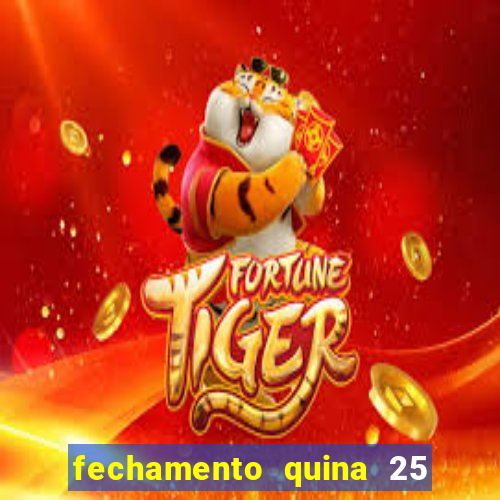 fechamento quina 25 garante quadra com